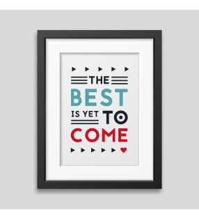 The best is yet to come' Framed poster