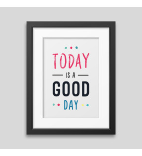 Today is a good day Framed poster